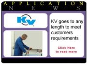 KV goes to any length to meet customers requirements kv app2